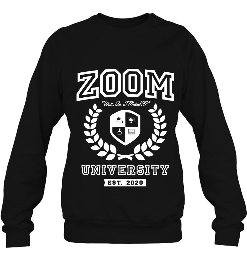 Zoom University Distance Learning Funny Sweatshirt