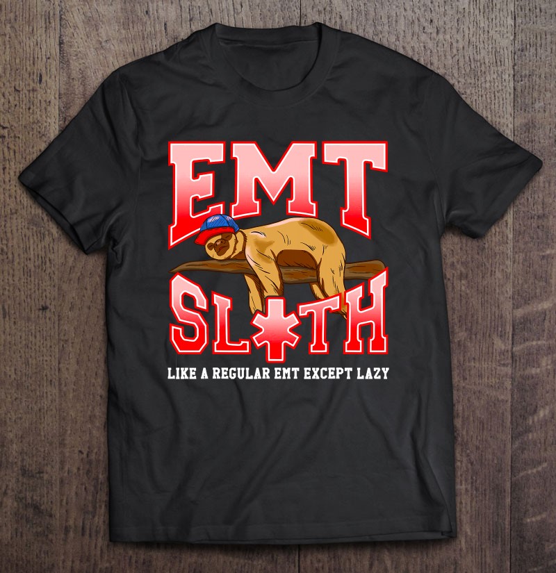 Emt Sloth Emergency Medical Technician Shirt