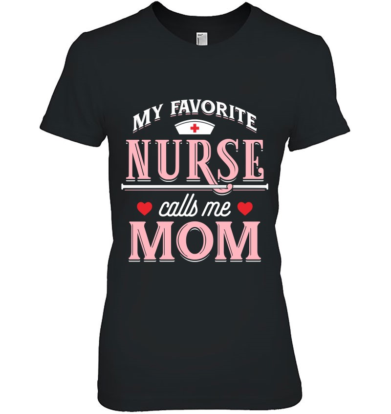 My Favorite Nurse Calls Me Mom - Nurse Mother Gift Hoodie