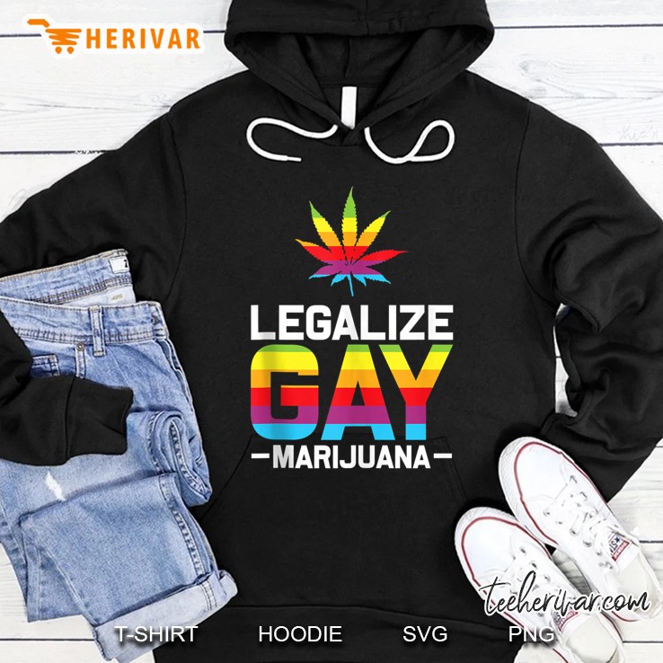 Legalize Gay Marijuana Weed Lgbt Pride Stoner Gift Hoodie