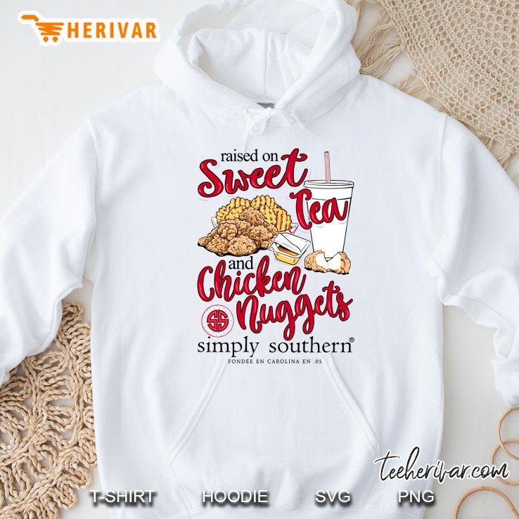 Raised On Sweet Tea And Chicken Nugget Simply Southern Fondee En Carolina En 05 Gift Hoodie