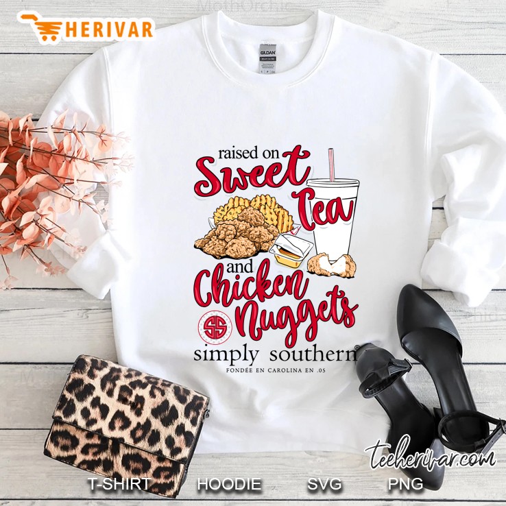 Raised On Sweet Tea And Chicken Nugget Simply Southern Fondee En Carolina En 05 Gift Sweatshirt
