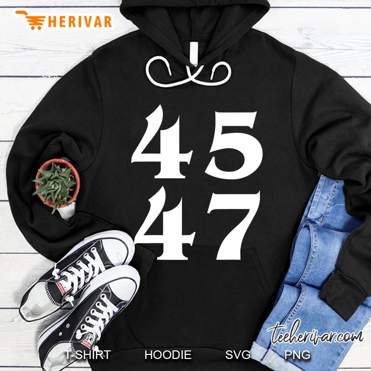 45 47 Trump 2024 For President 4547 Ver2 Hoodie