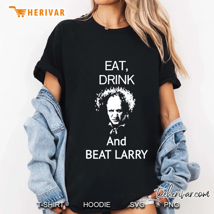 Eat Drink And Beat Larry Funny Ladies Tee