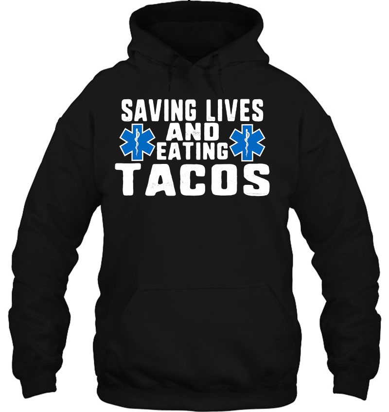 Funny Saving Lives And Eating Tacos Emt Design Hoodie