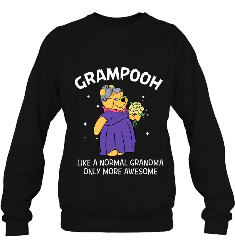 Grampooh Like A Normal Grandma Only More Awesome Winnie The Pooh Grandma Gift Sweatshirt