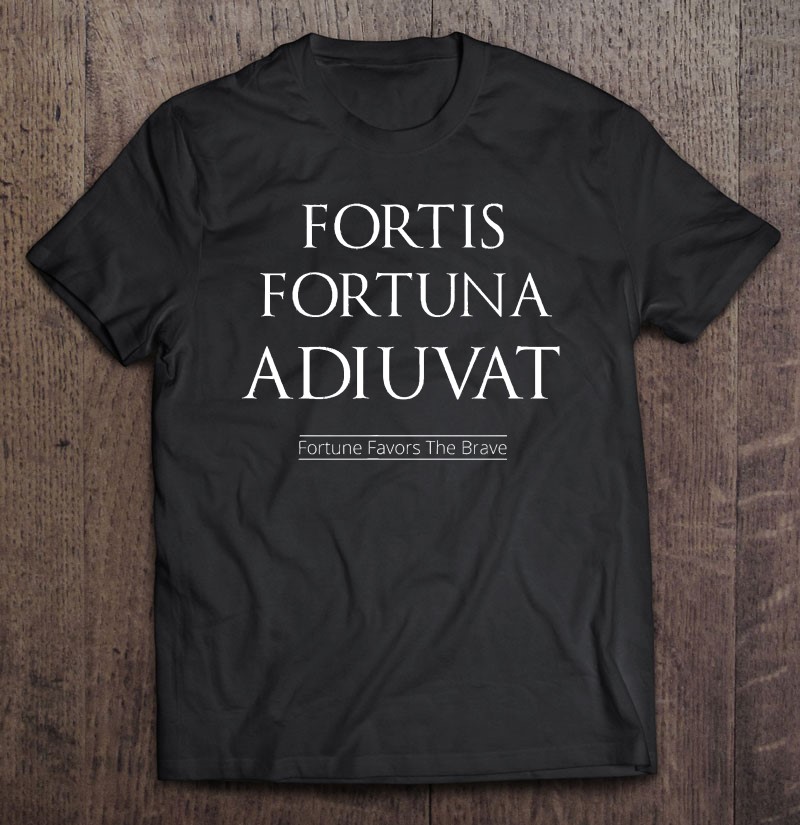  Fortes Fortuna Adiuvat Fortune Favors The Bold Latin