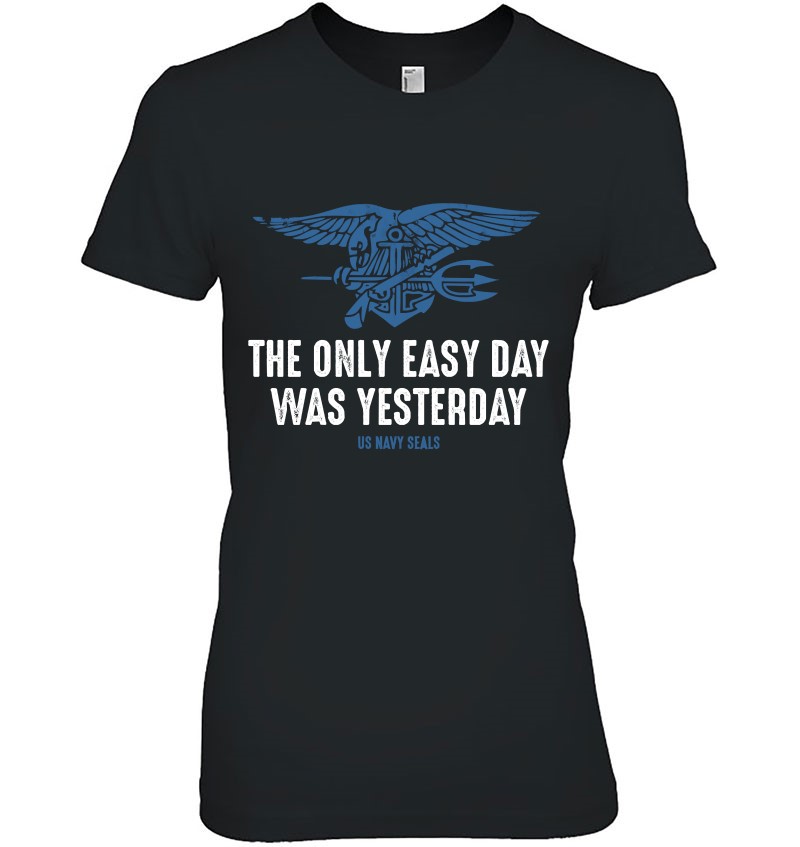 Navy Seal Shirt The Only Easy Day Was Yesterday T-Shirts, Hoodies, SVG ...