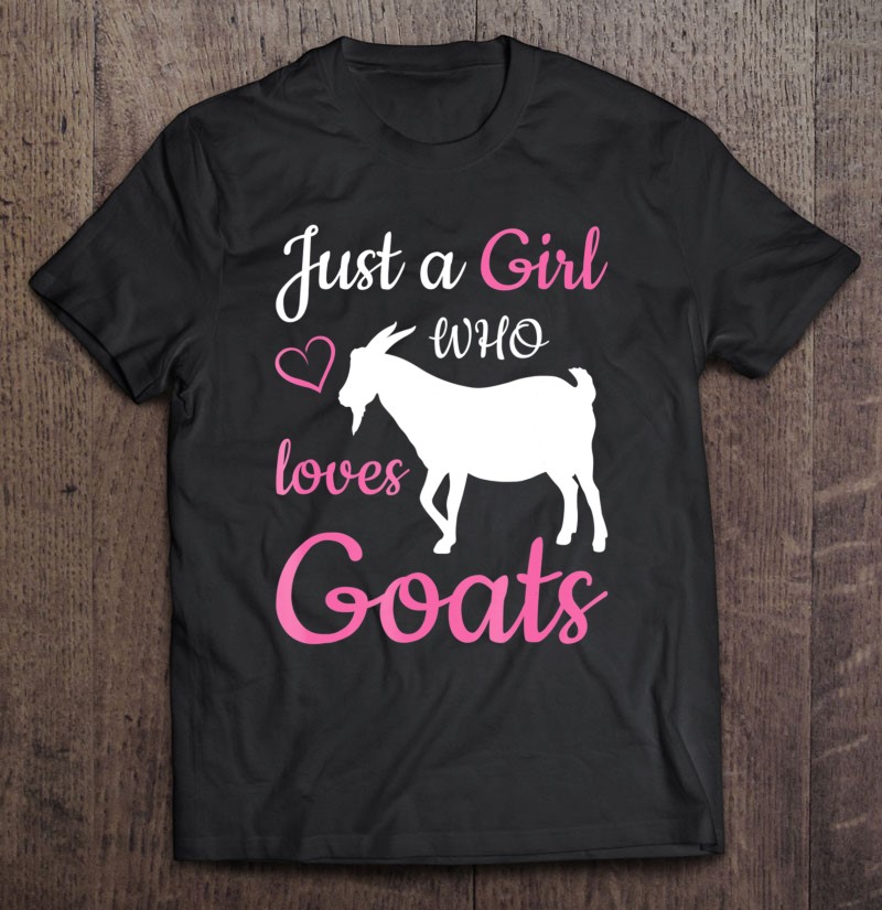 Just A Girl Who Loves Goats Cute Feminine Funny