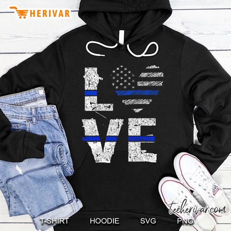 Love Thin Blue Line Tshirt Support Law Enforcement Police Hoodie