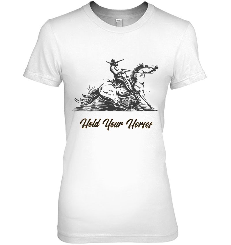 Hold Your Horses Tshirt Women Funny Rodeo Vintage Cowboy T Shirts, Hoodies,  Sweatshirts & Merch
