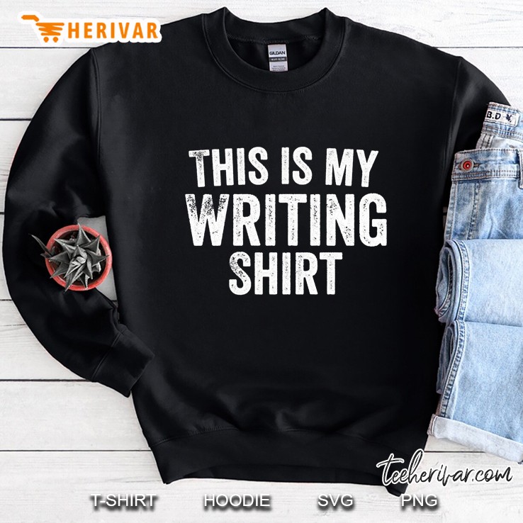 This Is My Writing Shirt Poetry Gifts For Writer Poet Author Sweatshirt