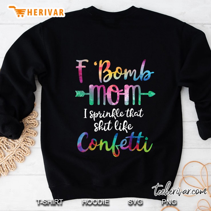 F-Bomb Mom I Sprinkle That Like Confetti Sweatshirt