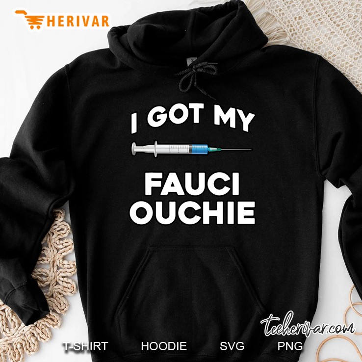 I Got My Fauci Ouchie - Funny Pro Vaccine - I