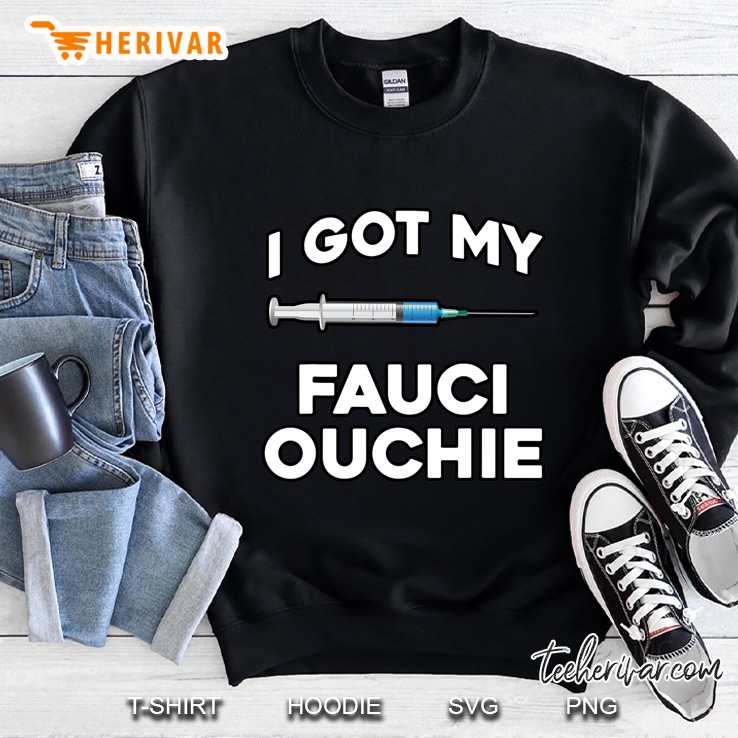 I Got My Fauci Ouchie - Funny Pro Vaccine - I