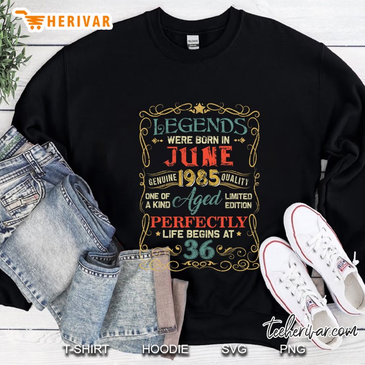 Legends Were Born In June 1985 36Th Birthday Gifts Sweatshirt