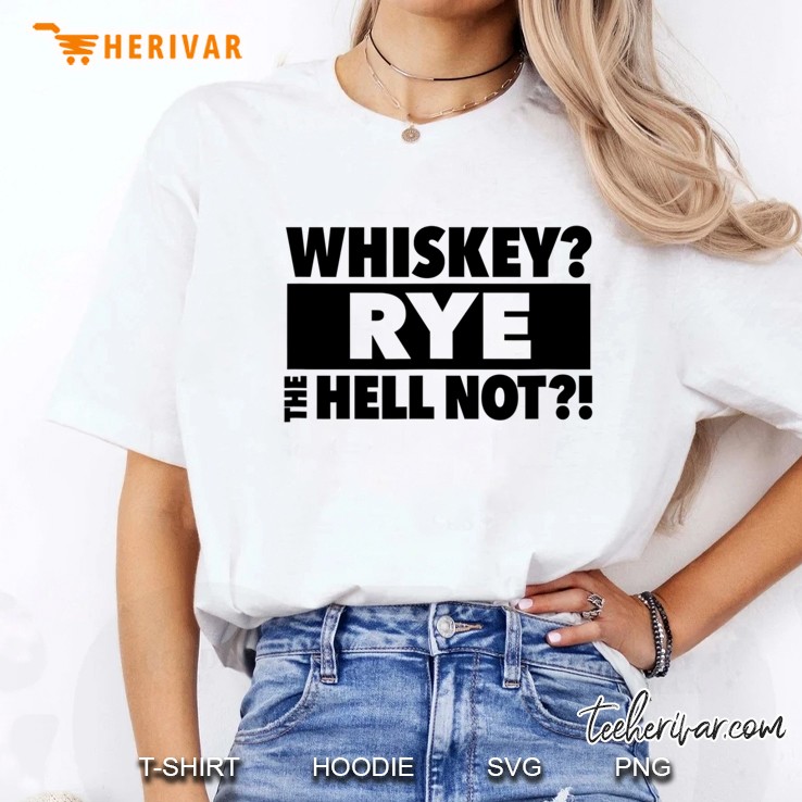 Whiskey Rye The Hell Not Ladies Tee