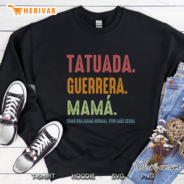 Tatuada Guerrera Mama Como Una Mama Normal Pero Mas Genial Tattooed Warrior Mom Vintage Retro Sweatshirt