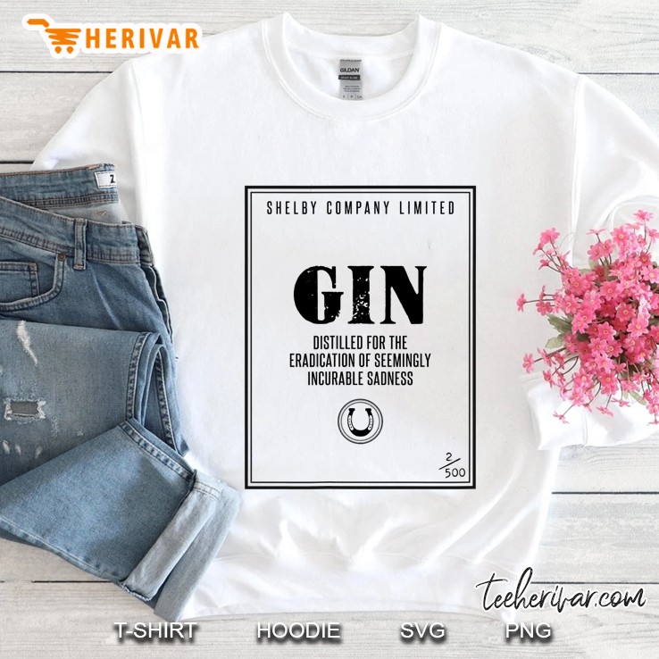 Gin For Eradication Of Seemingly Incurable Sadness Shirt Sweatshirt
