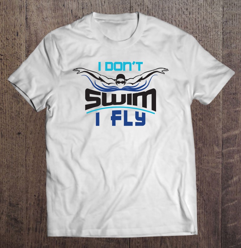 I don't swim i fly,Swimming,Swimmingsvg,Swimmingt-shirt,Swimming