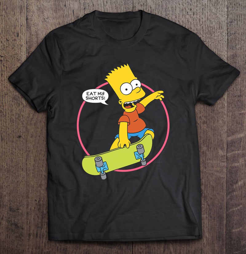 Tips Dictate Tranquility The Simpsons Bart Simpson Eat My Shorts T Shirts, Hoodies, Sweatshirts &  Merch | TeeHerivar