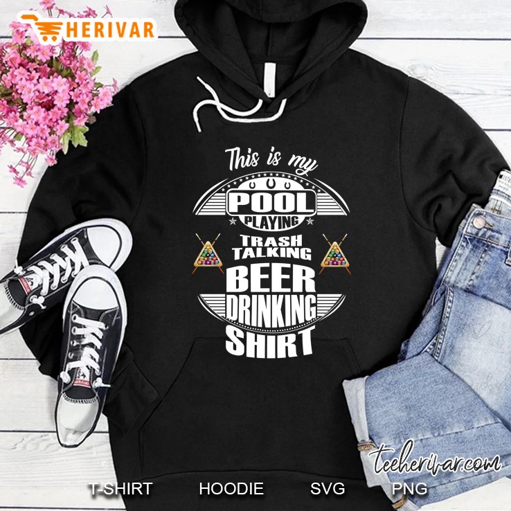 This Is My Pool Playing Trash Talking Beer Drinking Shirt Pool Billiards Hoodie