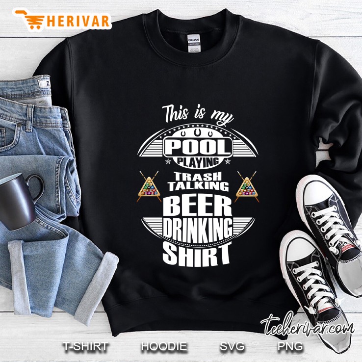 This Is My Pool Playing Trash Talking Beer Drinking Shirt Pool Billiards Sweatshirt