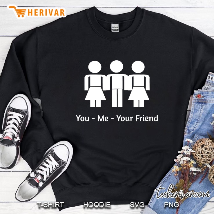 You Me Your Friend Fantasy Menage E Trois 2 Women Girls Fun Sweatshirt