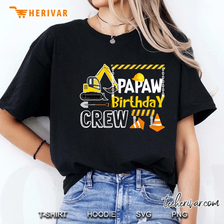 Papaw Birthday Crew Construction Shirts Gift Birthday Ladies Tee