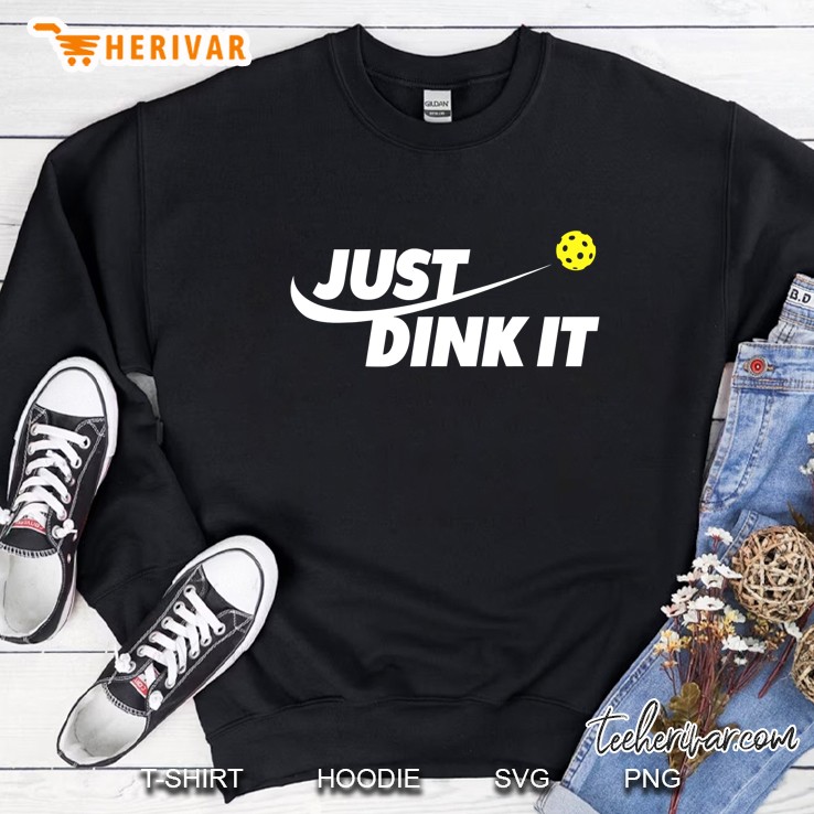 Pickleball Tshirts Pickleball Shirt Just Dink It Sweatshirt