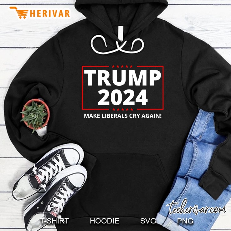Trump 2024 Make Liberals Cry Again Election The Return Hoodie