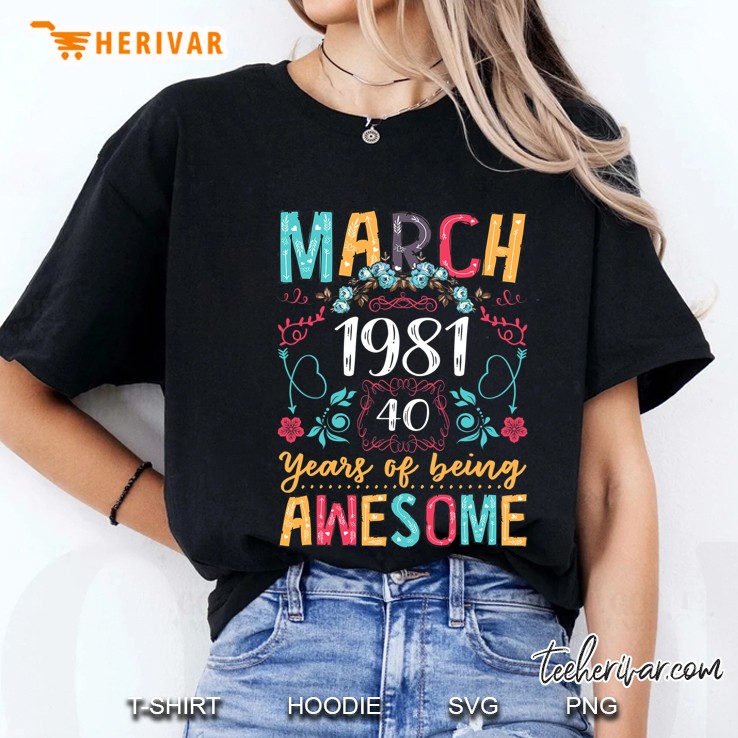 Flower Vintage March 1981 40Th Bday Gift 40 Years Old Ladies Tee