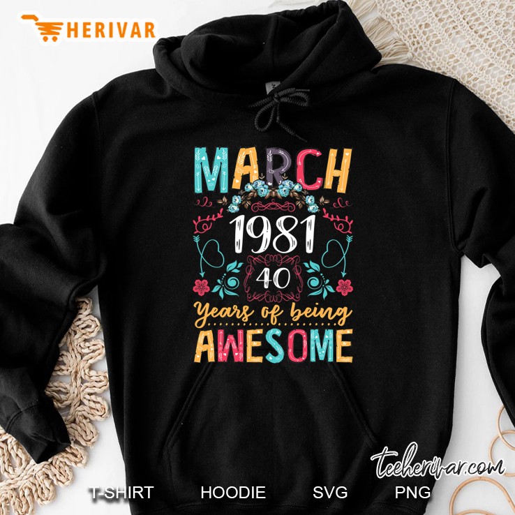 Flower Vintage March 1981 40Th Bday Gift 40 Years Old Hoodie