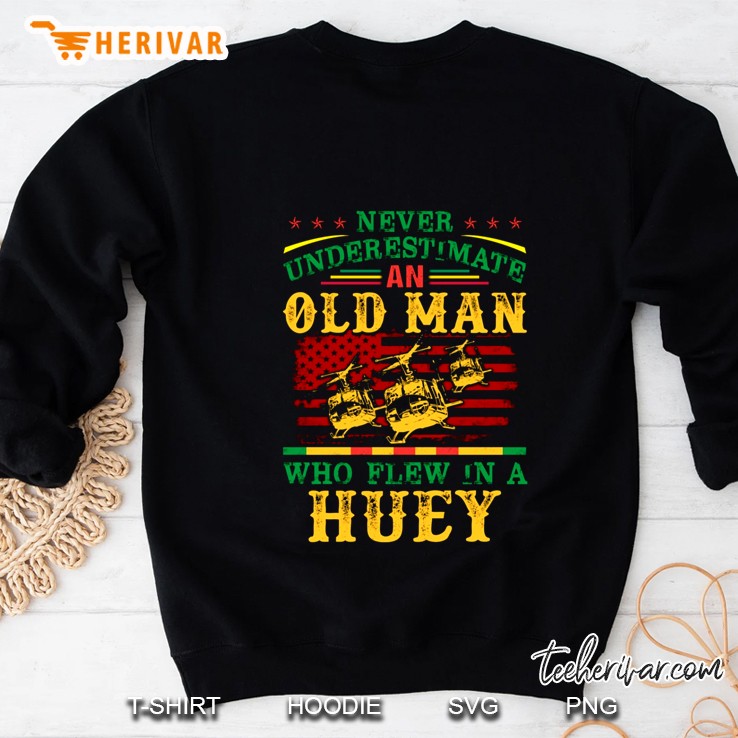 Never Underestimate An Old Man Who Flew In A Huey Gift American Flag Sweatshirt