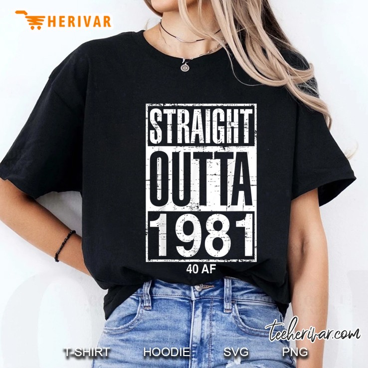 Funny 40Th Birthday Straight Outta 1981 40 Af Gag Ladies Tee