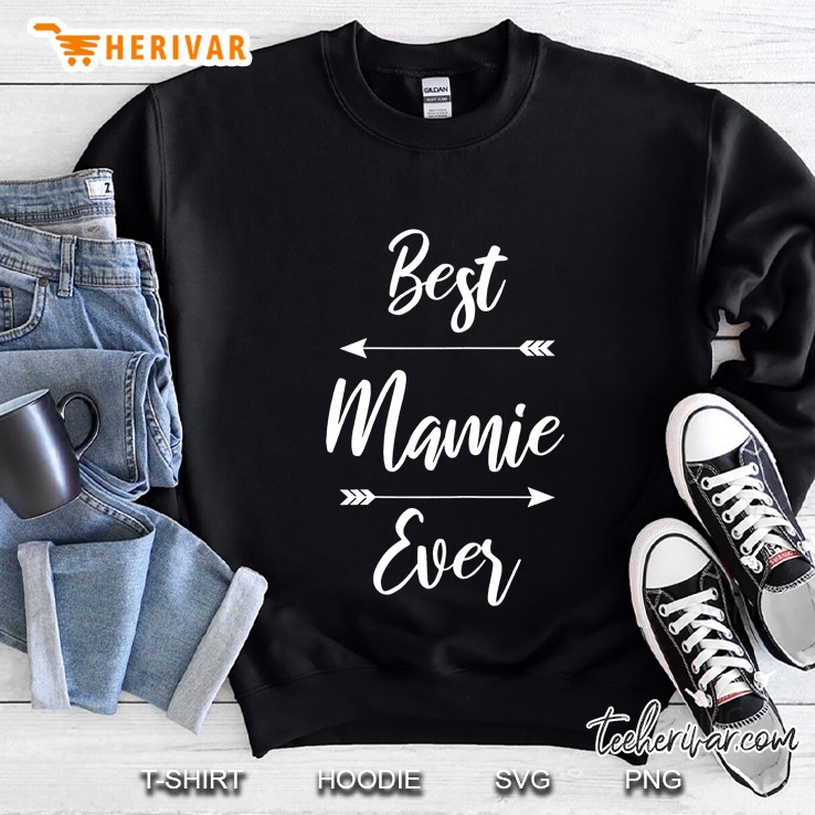 Mamie Shirt Gift Best Mamie Ever Sweatshirt