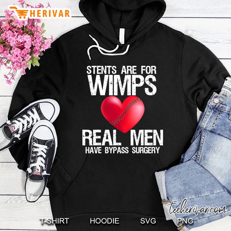 Heart Stents Are For Wimps Real Men Have Bypass Surgery Gift Hoodie