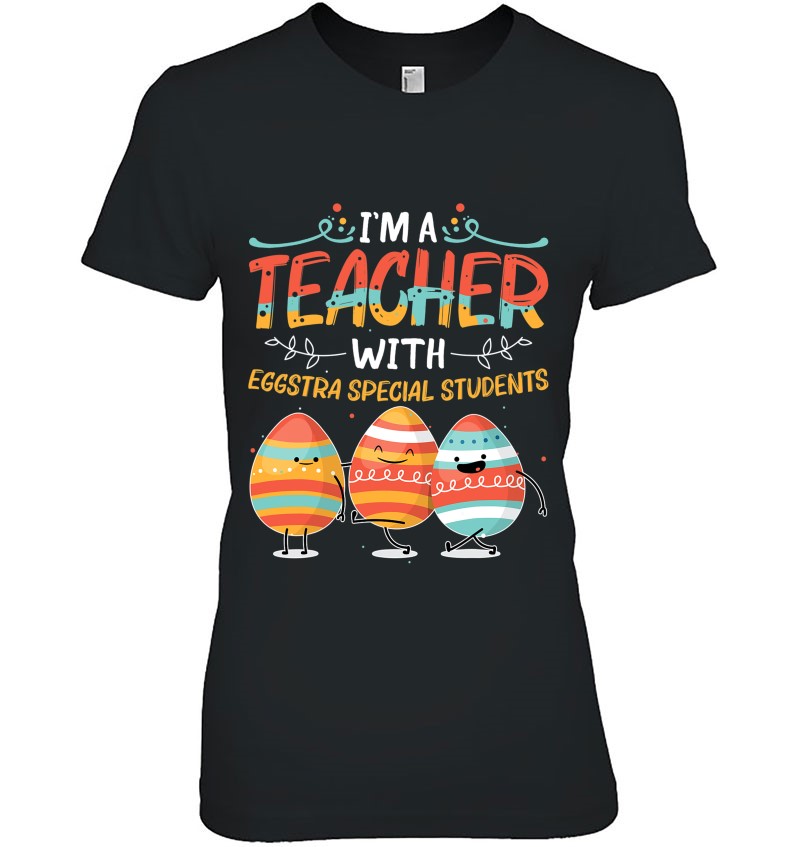 I am A Teacher with Eggstra Special Students Easter Unisex Hoodie 