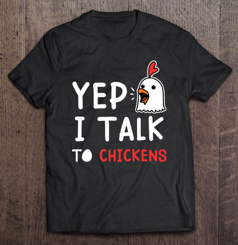 Yep I Talk To Chickens Tee Country Farm Women Girl Shirt