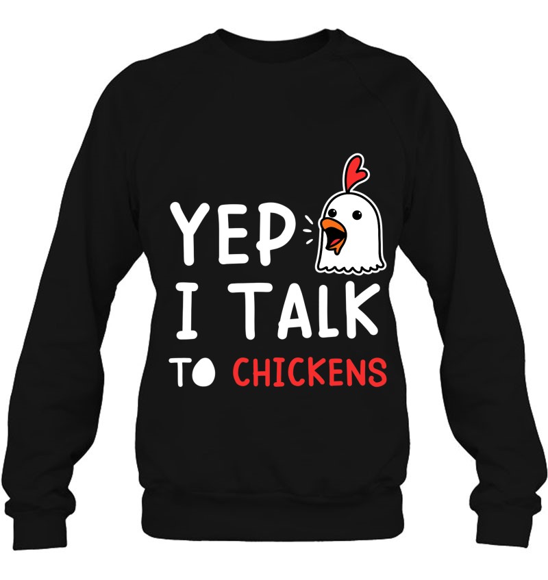 Yep I Talk To Chickens Tee Country Farm Women Girl Sweatshirt