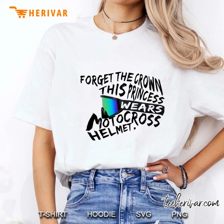 Forget The Crown This Princess Wears Motocross Helmet Dirt Bike Ladies Tee