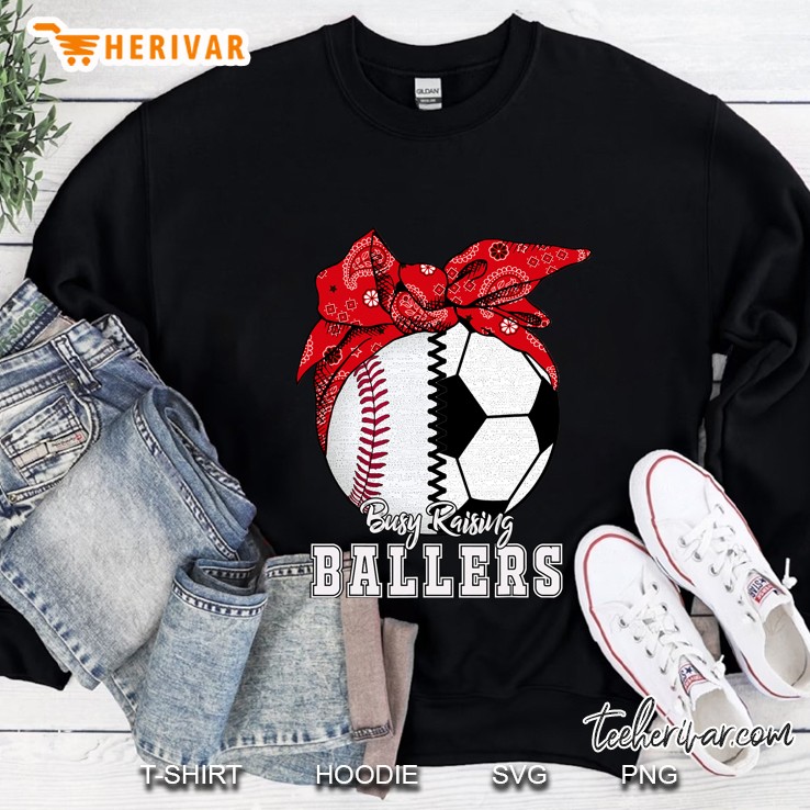 Busy Raising Ballers Baseball Soccer Tee Soccer Mom Sweatshirt