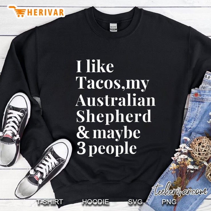 Australian Shepherd Funny Dog Owner Tacos Lover Sweatshirt
