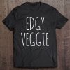Edgy Veggie Shirt Plant Eater Animal Right Activist Tee