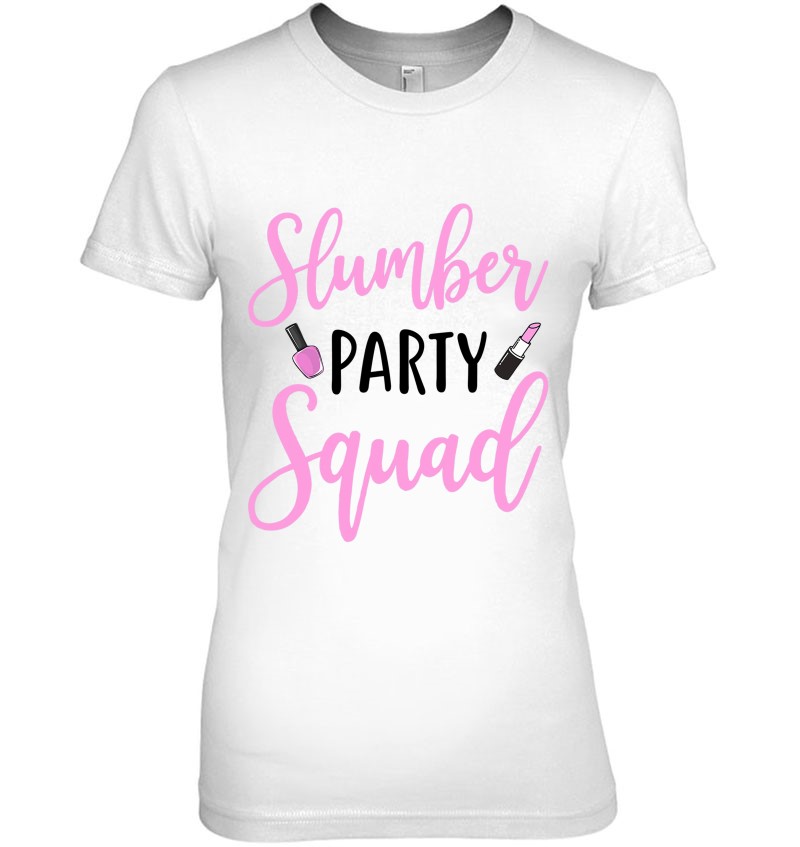Slumber Party Squad Sleepover Pajama Nails And Makeup T-Shirts, Hoodies ...