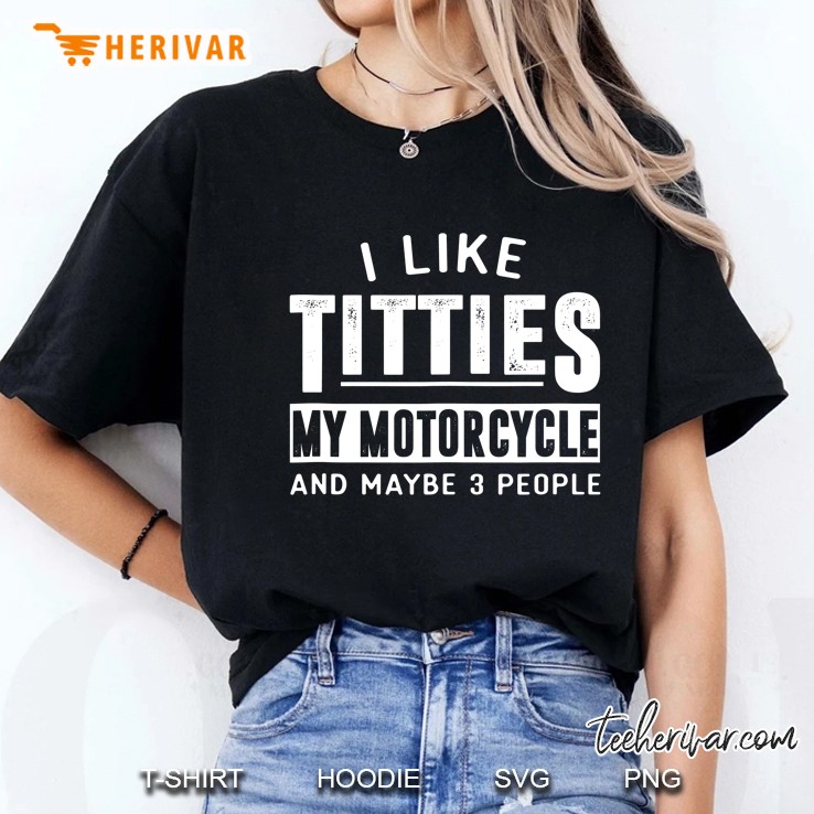 Funny Motorcycle Shirts For Men I Like Titties Adult Humor Ladies Tee