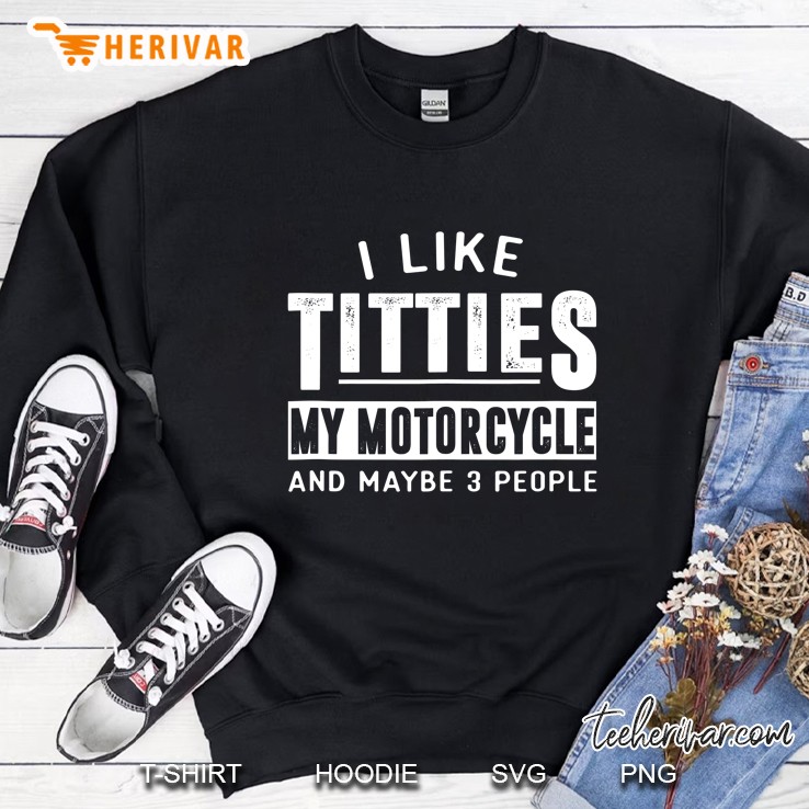 Funny Motorcycle Shirts For Men I Like Titties Adult Humor Sweatshirt
