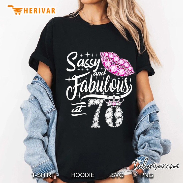 Sassy And Fabulous At 70 Years Old 70Th Birthday Crown Lips Ladies Tee