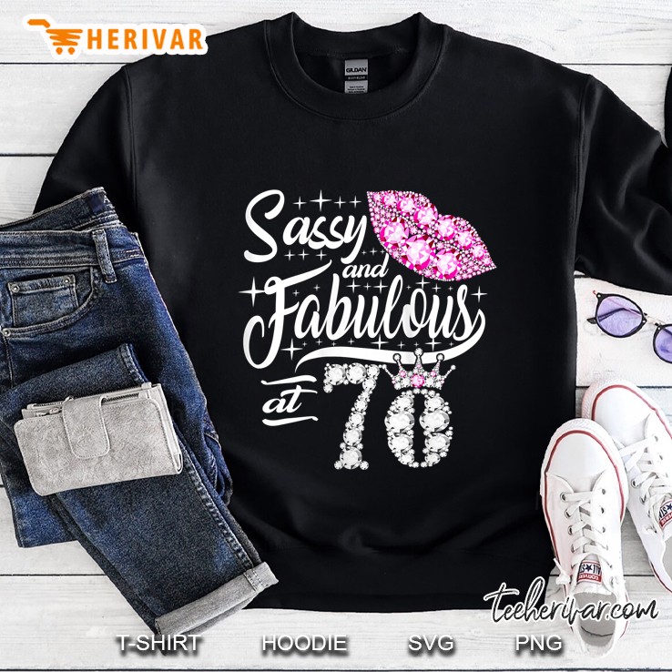 Sassy And Fabulous At 70 Years Old 70Th Birthday Crown Lips Sweatshirt