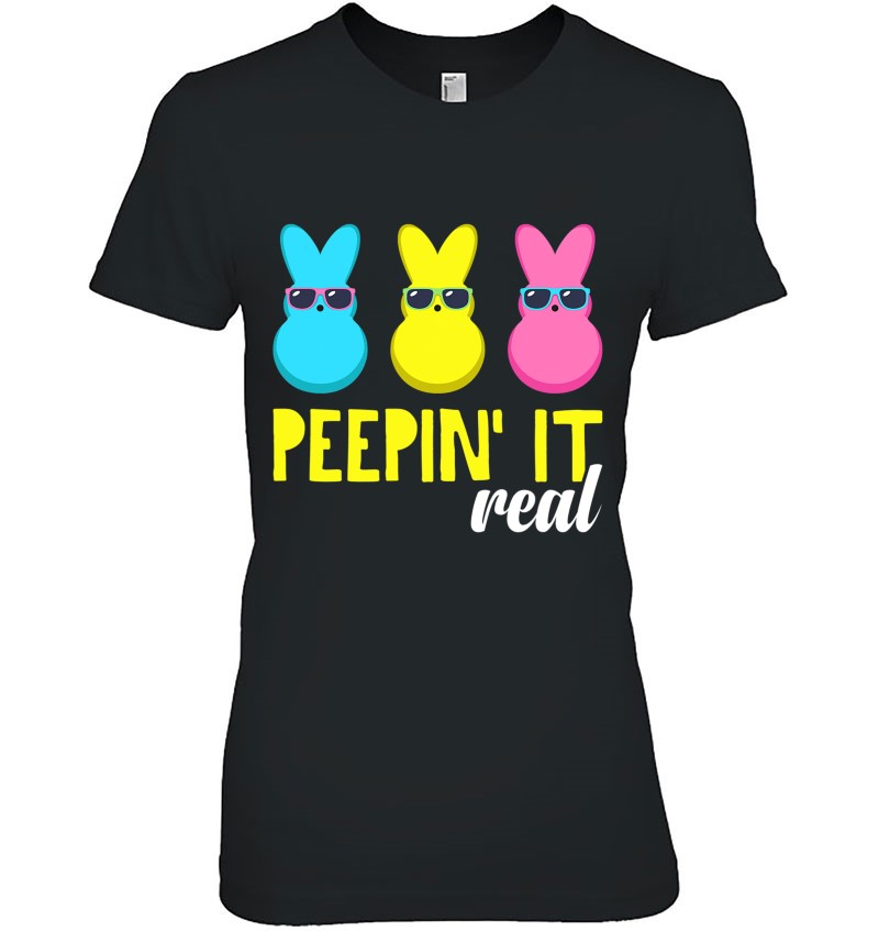 Peepin It Real T Shirt Peeps Easter Day 2021 Egg Hunt Funny T-Shirt 